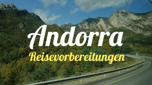 Andorra - Reisevorbereitungen 