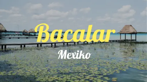 Bacalar - Reisebericht