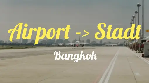 Bangkok - Vom Flughafen in die Stadt