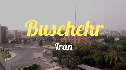 Buschehr - Reisebericht
