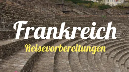 Frankreich » Reisevorbereitung