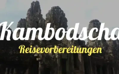 Kambodscha » Reisevorbereitung