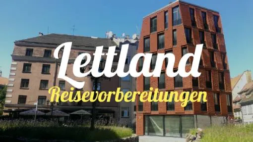 Lettland » Reisevorbereitung