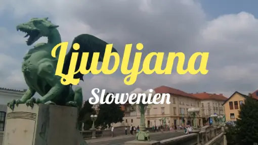 Reisebericht - Ljubljana
