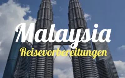 Malaysia » Reisevorbereitung