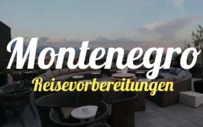 Montenegro » Reisevorbereitung