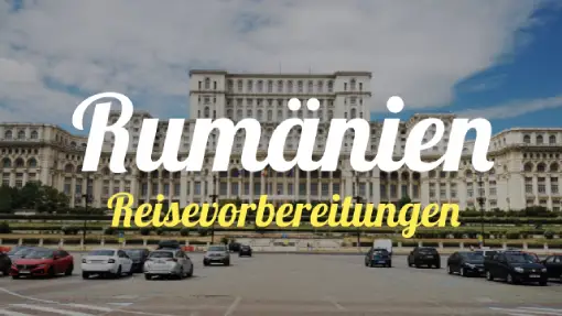 Rumänien » Reisevorbereitung