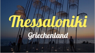 Thessaloniki - Reisebericht