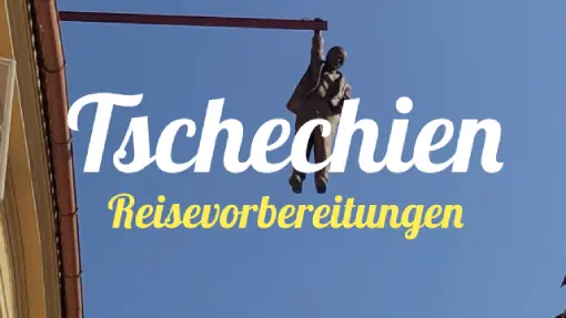 Tschechien » Reisevorbereitungen