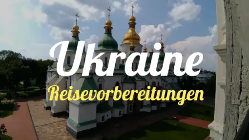 Ukraine » Reisevorbereitungen