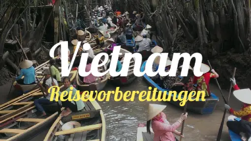 Vietnam - Reisevorbereitung