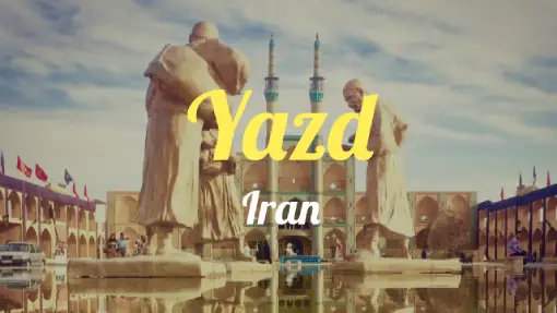 Yazd - Reisebericht